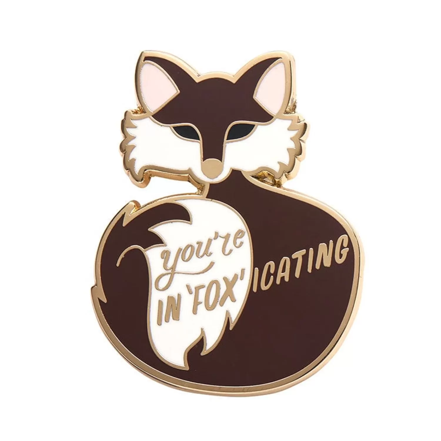 You'Re In"Fox"Icating Enamel Pin*Erstwilder Cheap